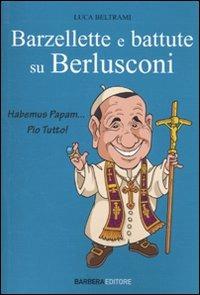 Le più belle barzellette e battute su Berlusconi - Luca Beltrami - Libro Barbera 2010, Fuori collana | Libraccio.it