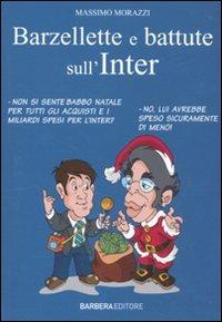 Barzellette e battute sull'Inter - Massimo Morazzi - Libro Barbera 2010 | Libraccio.it
