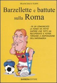 Barzellette e battute sulla Roma - Francesco Toppi - Libro Barbera 2010 | Libraccio.it