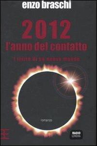 2012 l'anno del contatto. L'inizio di un nuovo mondo - Enzo Braschi - Libro Barbera 2010, Radio Londra | Libraccio.it