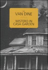Mistero in casa Garden - S. S. Van Dine - Libro Barbera 2011, Classici del giallo | Libraccio.it