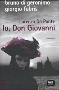 Lorenzo Da Ponte. Io, don Giovanni - Giorgio Fabris, Bruno Di Geronimo - Libro Barbera 2011, Radio Londra | Libraccio.it