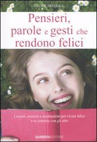 Pensieri, parole e gesti che rendono felici - Giulia Bellini - Libro Barbera 2011, Aforismi per sempre | Libraccio.it
