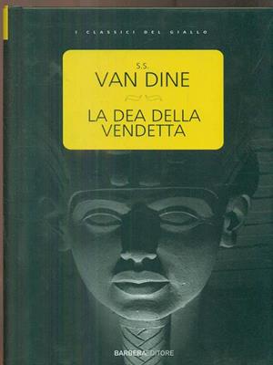 La dea della vendetta - S. S. Van Dine - Libro Barbera 2010, Classici del giallo | Libraccio.it