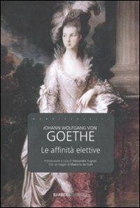 Le affinità elettive - Johann Wolfgang Goethe - Libro Barbera 2011, I nuovi classici | Libraccio.it