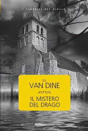 Il mistero del drago - S. S. Van Dine - Libro Barbera 2012 | Libraccio.it