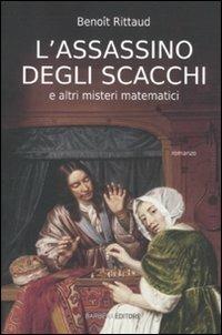 L'assassino degli scacchi e altri misteri matematici - Benoît Rittaud - Libro Barbera 2012, Cult | Libraccio.it