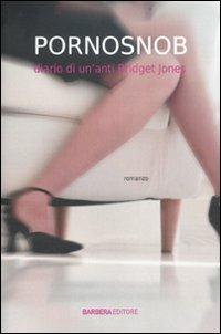 Pornosnob. Diario di un'anti Bridget Jones - Lucy D. - Libro Barbera 2012, Cult | Libraccio.it