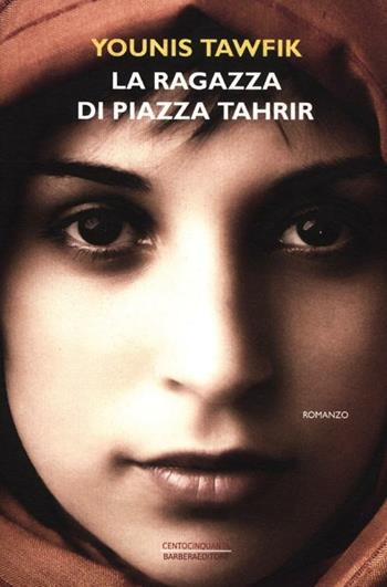 La ragazza di piazza Tahrir - Younis Tawfik - Libro Barbera 2012, Centocinquanta | Libraccio.it