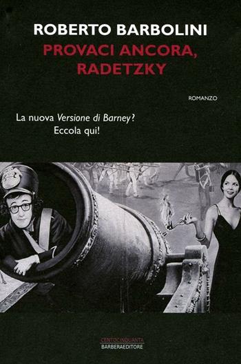 Provaci ancora, Radetzky - Roberto Barbolini - Libro Barbera 2012, Centocinquanta | Libraccio.it