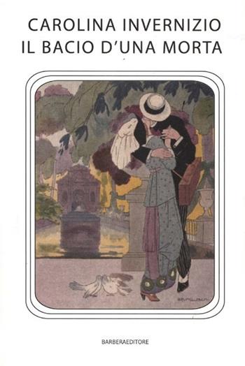 Il bacio di una morta - Carolina Invernizio - Libro Barbera 2012, Numeri uno vintage | Libraccio.it
