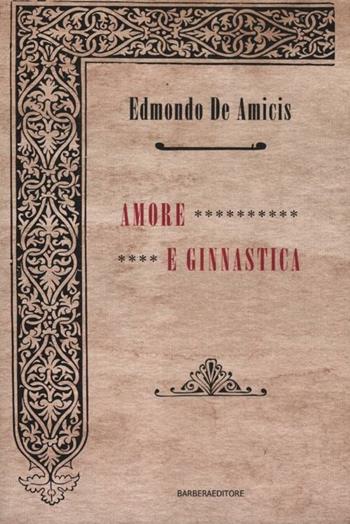 Amore e ginnastica - Edmondo De Amicis - Libro Barbera 2012, Numeri uno vintage | Libraccio.it