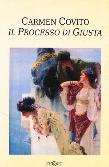 Il processo di Giusta - Carmen Covito - Libro Barbera 2013, Short | Libraccio.it