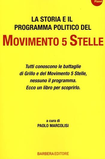 La storia e il programma politico del Movimento 5 stelle  - Libro Barbera 2013, Planet | Libraccio.it