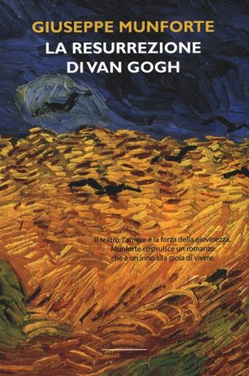 La resurrezione di Van Gogh - Giuseppe Munforte - Libro Barbera 2013, Centocinquanta | Libraccio.it