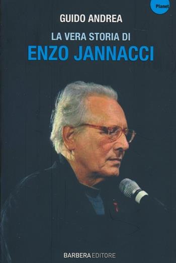La vera storia di Enzo Jannacci - Guido Andrea - Libro Barbera 2013, Planet | Libraccio.it