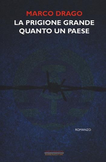 La prigione grande quanto un paese - Marco Drago - Libro Barbera 2013, Centocinquanta | Libraccio.it
