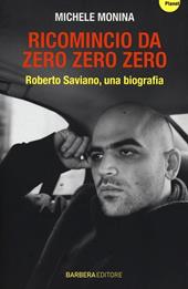 Ricomincio da Zero zero zero. Roberto Saviano, una biografia
