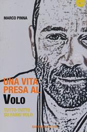 Una vita presa al Volo. Tutto-tutto su Fabio Volo