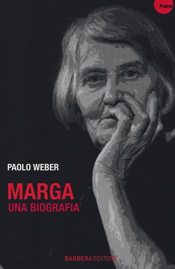 Marga. Una biografia - Paolo Weber - Libro Barbera 2014, Planet | Libraccio.it