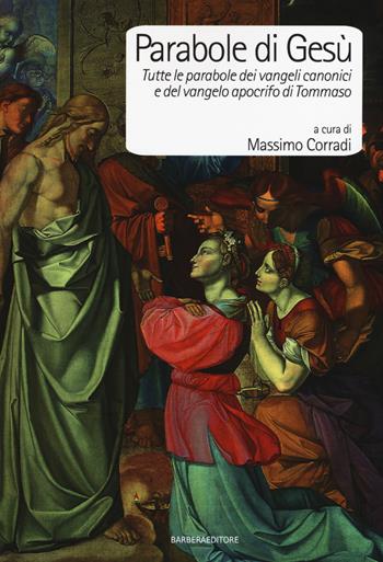 Parabole di Gesù. Tutte le parabole dei Vangeli canonici e del Vangelo apocrifo di Tommaso  - Libro Barbera 2015, LongBook | Libraccio.it