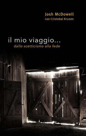 Il mio viaggio... dallo scetticismo alla fede - Josh McDowell, Cristobal Krusen - Libro CLC 2017 | Libraccio.it