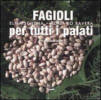 Fagioli per tutti i palati. Il re della cucina rustica - Elma Schena, Adriano Ravera - Libro Blu Edizioni 2005, Diogene | Libraccio.it