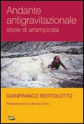 Andante antigravitazionale. Storie di arrampicata