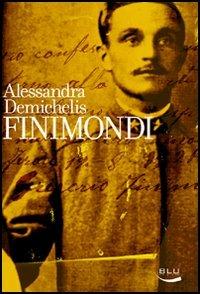 Finimondi - Alessandra Demichelis - Libro Blu Edizioni 2006, Vite | Libraccio.it