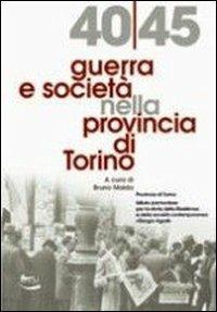 1940-45 guerra e società nella provincia di Torino  - Libro Blu Edizioni 2007, Storia e memoria | Libraccio.it
