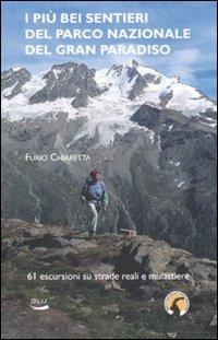 I più bei sentieri del parco nazionale del Gran Paradiso. 61 escursioni su mulattiere reali e facili sentieri. Ediz. illustrata - Furio Chiaretta - Libro Blu Edizioni 2007, Natura e ambiente | Libraccio.it