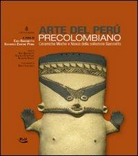 Arte del Perù precolombiano. Ceramiche Moche e Nasca della collezione Baronetto. Ediz. illustrata  - Libro Blu Edizioni 2009 | Libraccio.it