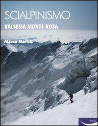 Scialpinismo. Valsesia-Monte Rosa - Marco Maffeis - Libro Blu Edizioni 2009 | Libraccio.it