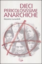 Dieci pericolosissime anarchiche