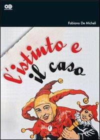 L' istinto e il caso - Fabiano De Micheli - Libro Casini 2005, Sincronismi | Libraccio.it