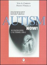 Defeat autism now!-Sconfiggere l'autismo, ora! - Vito A. Chirenti, Franco Verzella - Libro Casini 2005, Best seller | Libraccio.it