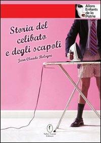 Storia del celibato e degli scapoli - Jean-Claude Bologne - Libro Casini 2005, Allons enfants de la patrie | Libraccio.it