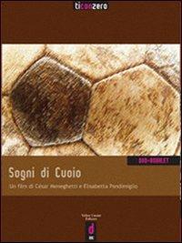 Sogni di cuoio. DVD. Con libro: A reti bianche - Gianluca Arcopinto - Libro Casini 2006, Ticonzero | Libraccio.it