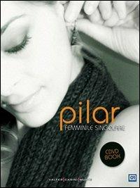 Femminile singolare. Con CD Audio. Con DVD - Pilar, Fabio Stassi, Franco Piano - Libro Casini 2007 | Libraccio.it