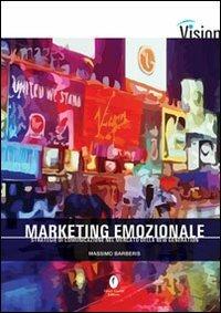 Marketing emozionale. Strategie di comunicazione nel mercato della new generation - Massimo Barberis - Libro Casini 2006, Vision | Libraccio.it
