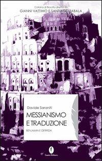 Messianismo e traduzione. Benjamin e Derrida - Davide Saraniti - Libro Casini 2008, Interpretazioni | Libraccio.it