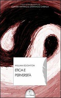 Etica e perversità - William Egginton - Libro Casini 2009, Interpretazioni | Libraccio.it