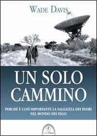 Un solo cammino - Wade Davis - Libro Casini 2010 | Libraccio.it