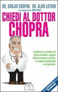 Chiedi al dottor Chopra - Sanjiv Chopra, Alan Lotvin, David Fischer - Libro Casini 2011 | Libraccio.it