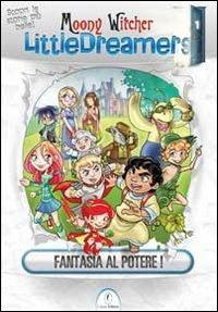 Fantasia al potere! Little dreamers. Vol. 1 - Moony Witcher - Libro Casini 2012 | Libraccio.it