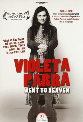 Violeta Parra went to heaven. DVD. Con libro - Ángel Parra, Andrés Wood - Libro Casini 2013 | Libraccio.it