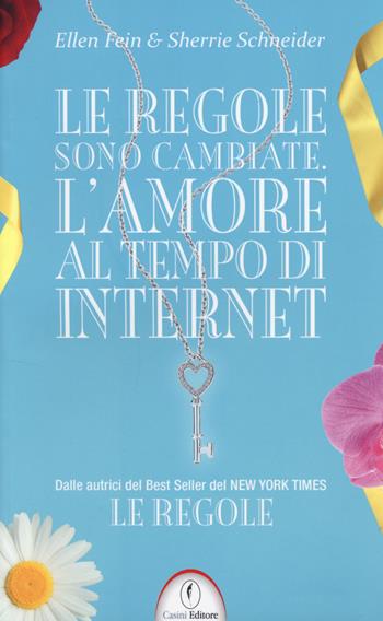 Le regole sono cambiate. L'amore al tempo di Internet - Ellen Fein, Sherrie Schneider - Libro Casini 2014 | Libraccio.it