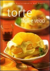 Torte facili e veloci. Ediz. illustrata - Silvana De Lauro - Libro Gribaudo 2005 | Libraccio.it