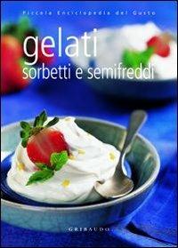 Gelati sorbetti e semifreddi - Valentina Beggio - Libro Gribaudo 2005 | Libraccio.it