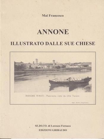 Annone. Illustrato dalle sue chiese - Francesco Mai - Libro Gribaudo 2006 | Libraccio.it